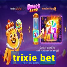 trixie bet